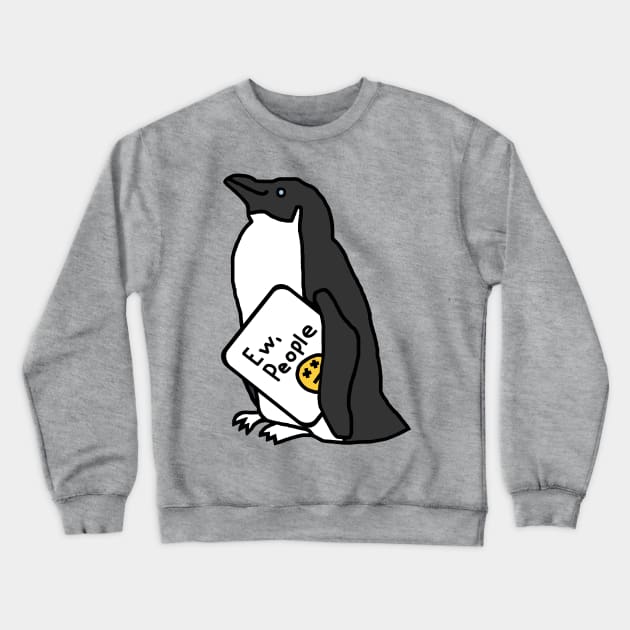 Penguin Says Ew People Crewneck Sweatshirt by ellenhenryart